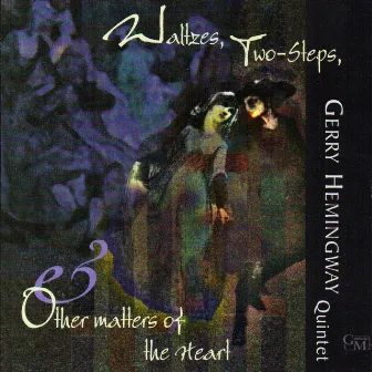 Waltzes, Two-Steps & Other Matters of the Heart (Live) by Gerry Hemingway Quintet