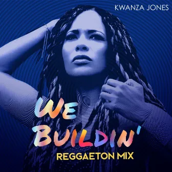 We Buildin' (Reggaeton Mix) by Kwanza Jones