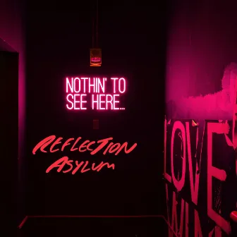 Nothin' To See Here by Reflection Asylum