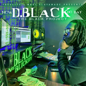 The Black Project - Black Vs Blickity, Pt.1 by How DBlack Do Dat