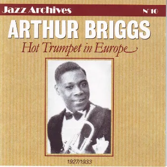 Hot Trumpet In Europe 1927-1933 (Jazz Archives No. 10) by Arthur Briggs