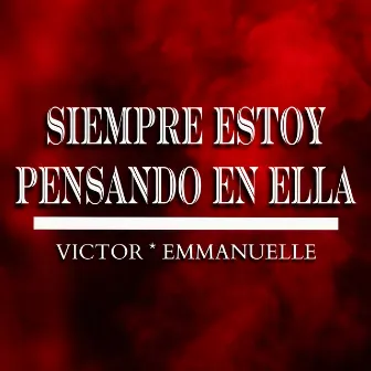 Siempre Estoy Pensando En Ella by Victor Emmanuelle