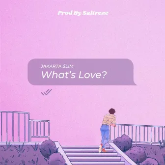 What's Love by Saltreze