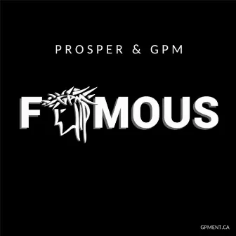 Famous by Prosper & GPM