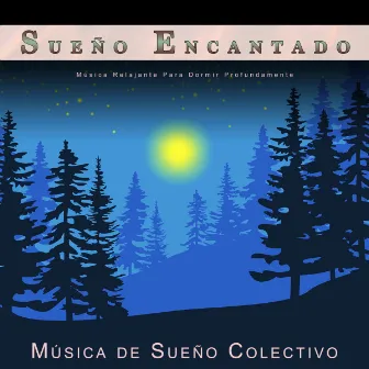 Sueño Encantado: Música Relajante Para Dormir Profundamente by 