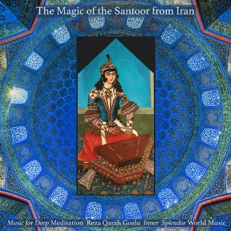 The Magic of the Santoor from Iran by Reza Qarah Gozlu