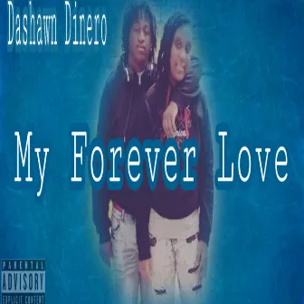 MY Forever Love by Dashawn Dinero