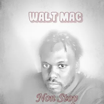 Non Stop by Walt Mac