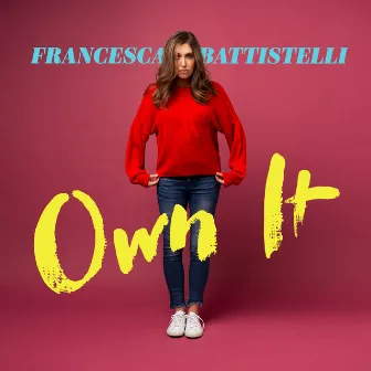 Own It by Francesca Battistelli