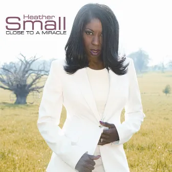 Close to a Miracle by Heather Small