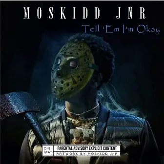 Tell 'Em I'm Okay by Moskidd jnr