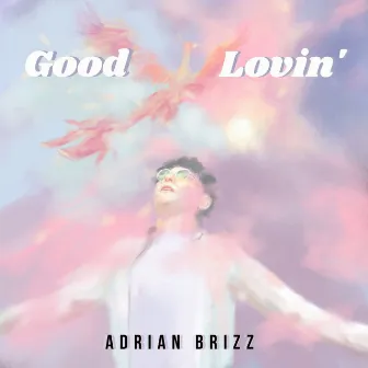 Good Lovin' by Adrian Brizz