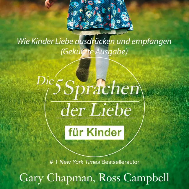 Die fünf Sprachen der Liebe für Kinder [Wie Kinder Liebe ausdrücken und empfangen (Gekürzt)]