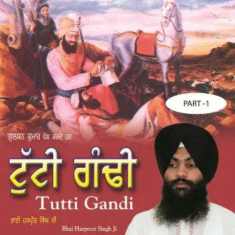 Tutti Gandi Part-1 by Bhai Harpreet Singh Ji