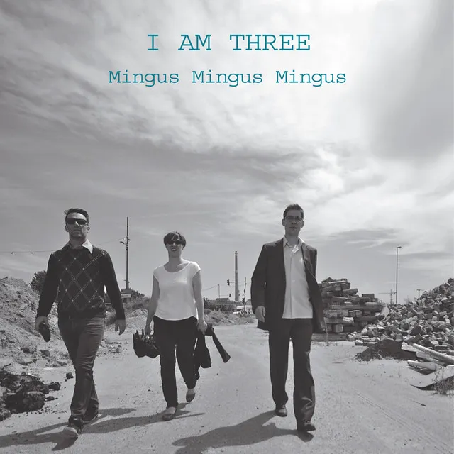 I Am Three Mingus Mingus Mingus