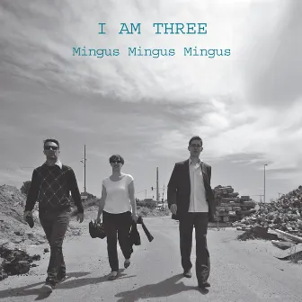 I Am Three Mingus Mingus Mingus by Nikolaus Neuser