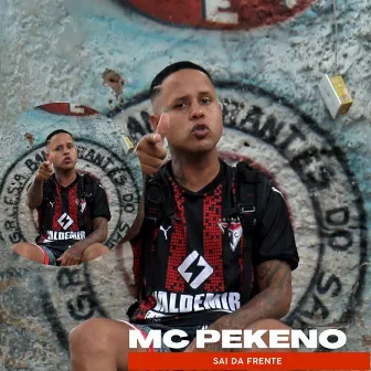 Sai da Frente by Mc Pekeno