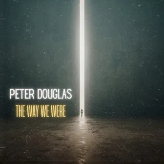 The Way We Were by Peter Douglas