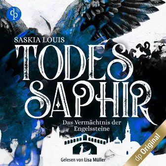 Todessaphir [Das Vermächtnis der Engelssteine, Band 2 (Ungekürzt)] by Saskia Louis