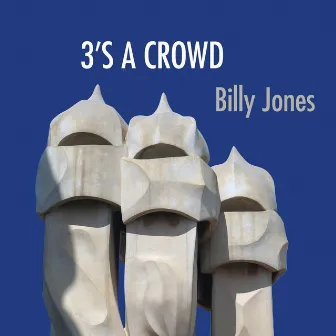 3's a Crowd by Billy Jones