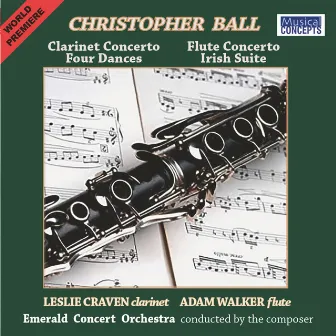 Christopher Ball: Clarinet Concerto, Flute Concerto by Christopher Ball