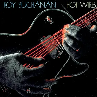 Hot Wires by Roy Buchanan