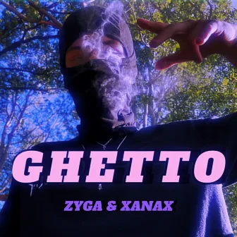 GHETTO by XANAX