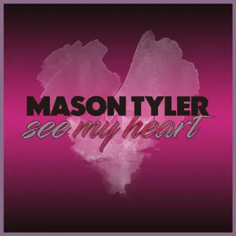 See My Heart by Mason Tyler