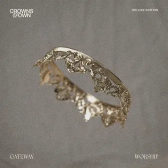 Crowns Down (Live / Deluxe) by Gateway Worship