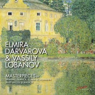 Masterpieces by Brahms, Franck, Clara Schumann & Vassily Lobanov by Elmira Darvarova