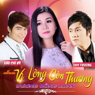 Vì Lòng Còn Thương by Dương Hồng Loan