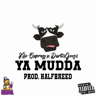 Ya Mudda by Kilo express