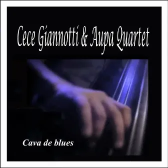 Cava de Blues: Cece Giannotti & Aupa Quartet by AUPA Quartet