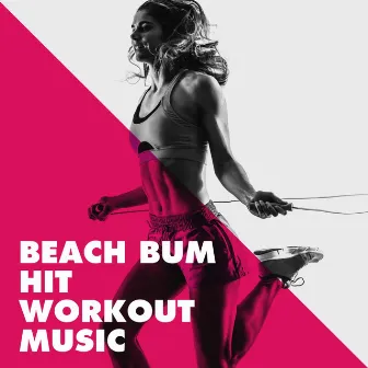 Beach Bum Hit Workout Music by Unknown Artist