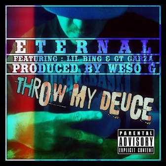 Throw My Deuce (feat. GT Garza & Lil Bing) by Eternal