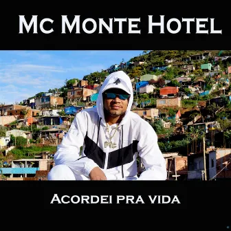 Acordei pra Vida by Mc Monte Hotel