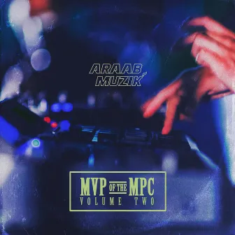 MVP of the MPC, Vol. 2 by araabMUZIK