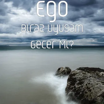 Biraz Uyusam Gecer Mi? by Ego