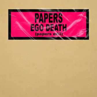 Ego Death (Papers Edit) by Papers