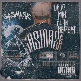 Drop Mix Burn Repeat by GasMask