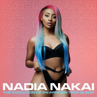 The Evolution of an African Trap Queen by Nadia Nakai