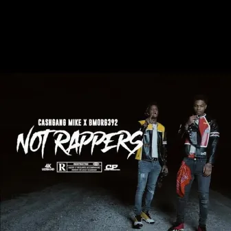 Not Rappers by CashGang Mike