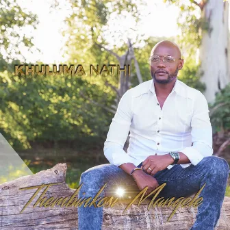 Khuluma Nathi by Thembinkosi Manqele