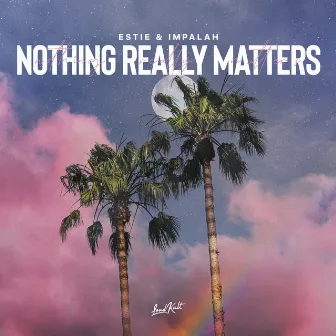 Nothing Really Matters by Estie