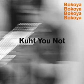 Kuht You Not by Bokoya