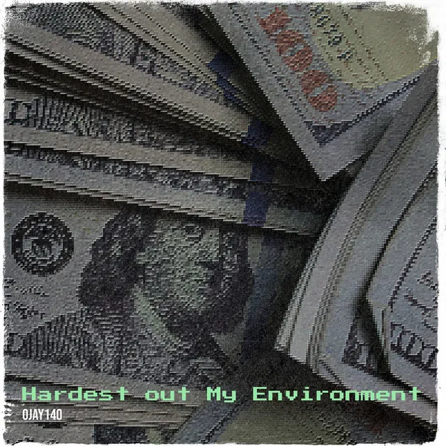 Hardest out My Environment