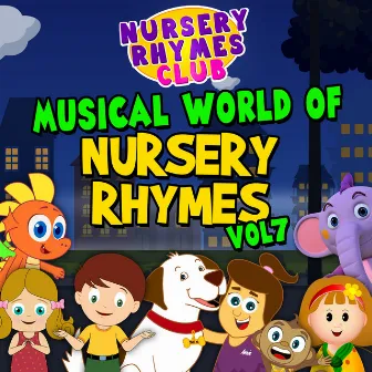 Musical World of Nursery Rhymes, Vol. 7 by Nursery Rhymes Club