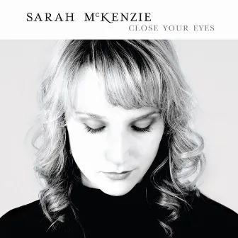 Close Your Eyes by Sarah McKenzie