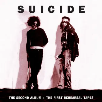 The Second Album + The First Rehearsal Tapes by Suicide