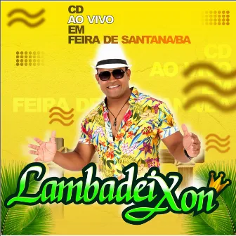 Ao Vivo Em Feira De Santana - BA by Lambadeixon